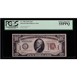 1934A $10 Hawaii Federal Reserve Note PCGS Choice AU 55PPQ