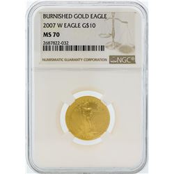 2007-W NGC MS70 $10 Burnished American Eagle Gold Coin