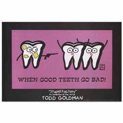 "When Good Teeth Go Bad" Fine Art Litho Poster (36" x 24") by Renowned Pop Artist Todd Goldman! -# 5