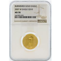 2007-W NGC MS70 $10 Burnished American Eagle Gold Coin