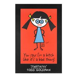 You Say I'm A Bitch Like It's A Bad Thing! by Goldman, Todd