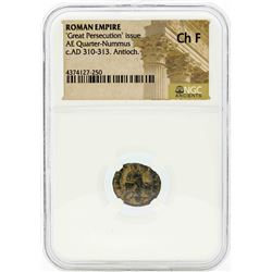 Roman Empire AD 310-313 Antioch Great Persecution AE Quarter Coin NGC Ch F