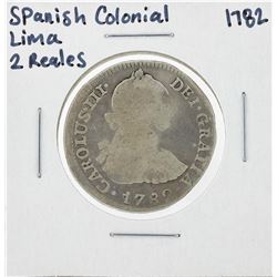 1782 Spanish Colonial Lima 2 Reales Silver Coin