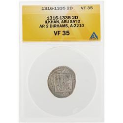 1316-1335 2D Ilkhan ABU SA ID AR 2 Dirhams A-2210 Coin ANACS VF35