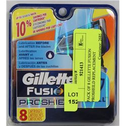 PACK OF 8 GILLETTE FUSION PROSHEILD REPLACEMENT