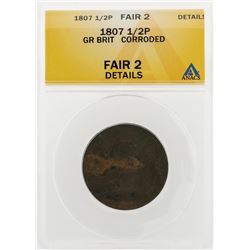 1807 1/2 Penny Great Britain Corroded Coin ANACS Fair 2 Details