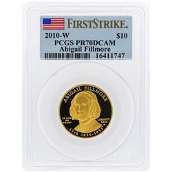 2010-W $10 Abigail Fillmore Commemorative Gold Coin PCGS PR70DCAM