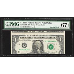 1985 $1 Federal Reserve Note Cutting ERROR PMG Superb Gem 67EPQ
