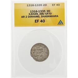 1316-1335 2D Ilkhan ABU SA ID AR 2 Dirhams Sultaniya Coin ANACS EF40