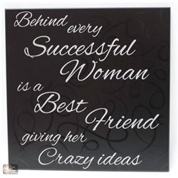 "BEHIND EVERY SUCCESSFUL WOMAN" WALL PLAQUE
