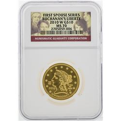 2010 W $10 First Spouse Series Buchanans Liberty Gold Coin NGC PF70 Ultra Cameo
