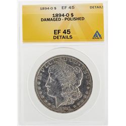 1894-O $1 Morgan Silver Dollar Coin Damaged Polished ANACS EF45 Details