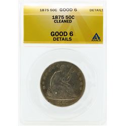 1875 Seated Liberty Half Dollar Coin ANACS Good 6 Cleaned