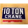 Image 1 : 10 Ton Crane Porcelain Sign, 15"x8"