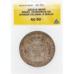 1816-B 960R Brazil Overstruck on Spanish Colonial 8 Reales Coin ANACS AU50