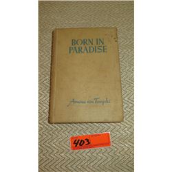 Antique Book: "Born In Paradise" - Hardbound, 1940, 1st Ed.