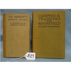 Burroughs, John, Camping & Tramping with Roosevelt, 1906 and Andrew Carnegie, The Roosevelt Policy, 