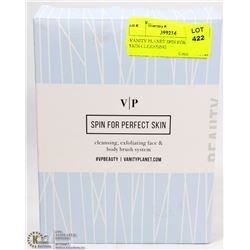 VANITY PLANET SPIN FOR PERFECT SKIN CLEANSING