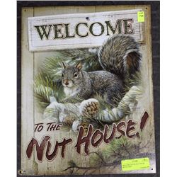 WELCOME TO THE NUT HOUSE METAL SIGN