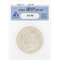 1889-O $1 Morgan Silver Dollar Coin VAM-6 Double DT ANACS AU50