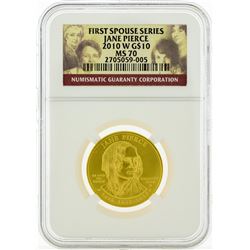 2010 W NGC MS70 $10 First Spouse Series Jane Pierce Liberty Gold Coin