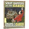Image 1 : “WHAT HAPPENS IN THE CABIN.......” TIN SIGN