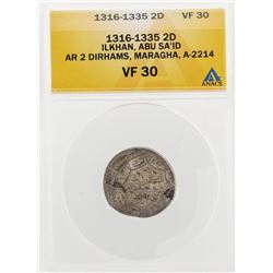 1316-1335 2D Ilkhan ABU SA ID AR 2 Dirhams Maragha A2214 Coin ANACS VF30