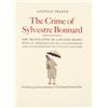 Image 1 : France, Anatole: The Crime of Sylvestre Bonnard. [Member of the Institute] The Translation by Laf…