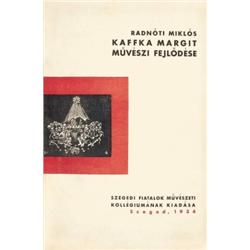 Radnóti Miklós: Kaffka Margit muvészi fejlodése. [Tanulmány.]…