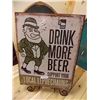 Image 1 : BREWER'S MEMORABILIA - METAL SIGN - DRINK MORE BEER
