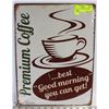 Image 1 : NEW PREMIUM COFFEE TIN SIGN 12"X16"