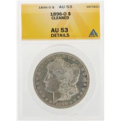 1896-O $1 Morgan Silver Dollar Coin Cleaned ANACS AU53 Details