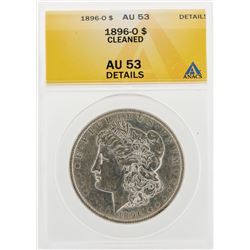 1896-O $1 Morgan Silver Dollar Coin Cleaned ANACS AU53 Details