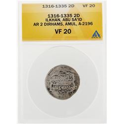 1316-1335 2D Ilkhan ABU SA ID AR 2 Dirhams Amul A2196 Coin ANACS VF20
