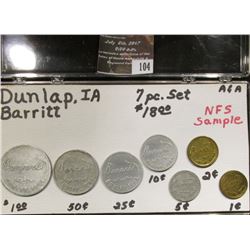 104.Barritt, Dunlop, Iowa Set of (7) 1c, 2c, 5c, 10c, 25c, 50c & $1. Good for Tokens