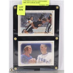 2 FRAMED CANVAS CARDS BOBBY ORR AND GORDIE HOWE