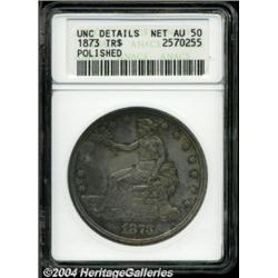1873 T$1 --Polished--ANACS. Unc. Details, Net AU50.
