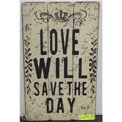 RUSTIC SIGN "LOVE WILL SAVE THE DAY" 12" X 20"