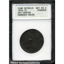1816 1C Cent--Off-Center, Damaged, Holed--ANACS. Fine Details, Net Fair 2.