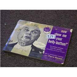 “…now show me your belly-button” book, with an introductory message from Pierre Berton. This 1967 po