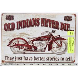 OLD INDIANS TIN SIGN NEVER DIE INDIAN MOTORCYCLE