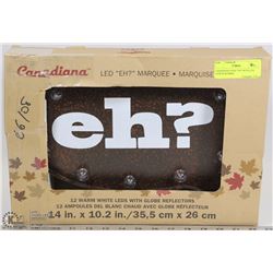 CANADIANA SIGN "EH" WITH LED LIGHTS &TIMER