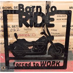 BORN TO RIDE METAL SIGN