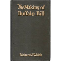 2 books: The Making of Buffalo Bill, Richard J. Walsh, Bobbs-Merrill 1928, Illust., 1st, good cond.;