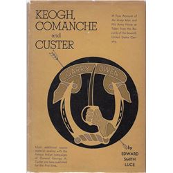 Keogh, Comanche and Custer,Edward Luce, Pub. by John Swift Co., Inc. in 1939: 1st, autographed, 438 