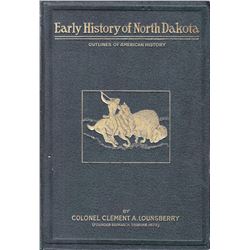 Early History of North Dakota, Colonel Clement Lounsberry, Pub. by Liberty Press 1919: 1st, Illust.,
