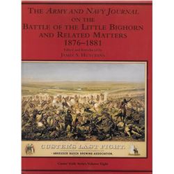 The Army and Navy Journal on the Battle of the Little Bighorn and Related Matters 1876-1881 ed. by J