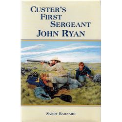Custer’s First Sergeant John Ryan, Sandy Barnard, Pub. By Ventana Graphics, 1996, illust. 1st, dj an
