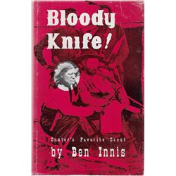 Bloody Knife by Ben Innis: Pub. by the Old Army Press, 1973: Illust., 1st ed., autographed hard cove