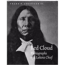 3 books: Red Cloud, Photographs of a Lakota Chief,Frank Goodyear, U. of Neb. Press, 2003, Illust., 1